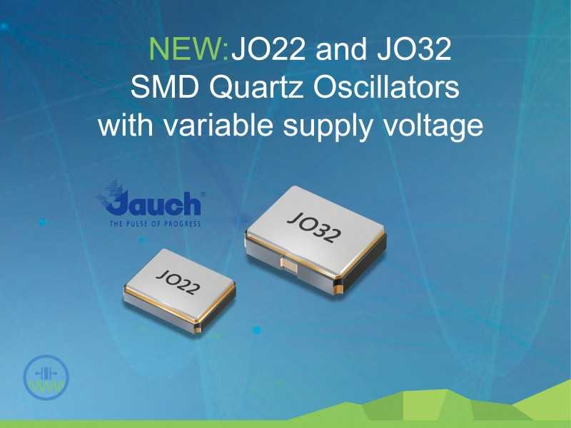 NEW: JO22 and JO32 SMD Quartz Oscillators with variable supply voltage